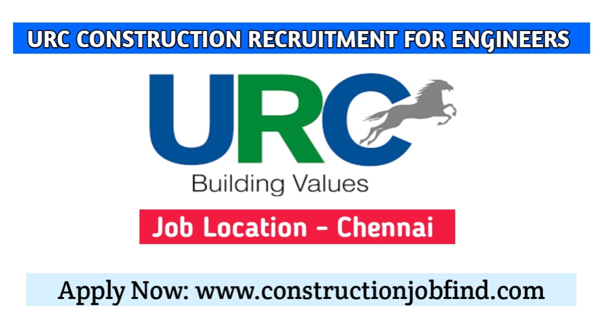 Urc Construction Hiring Engineers Engineering Job In Chennai