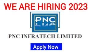 PNC Infratech Vacancy