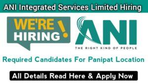 ANI Integrated Services Ltd Hiring 2023