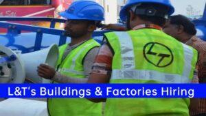 L&T Builders And Factories Hiring 2023