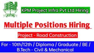 Kpm Project Infra Pvt Ltd Job Vacancy