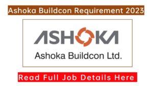 Ashoka Buildcon Ltd Job Vacancy 2023