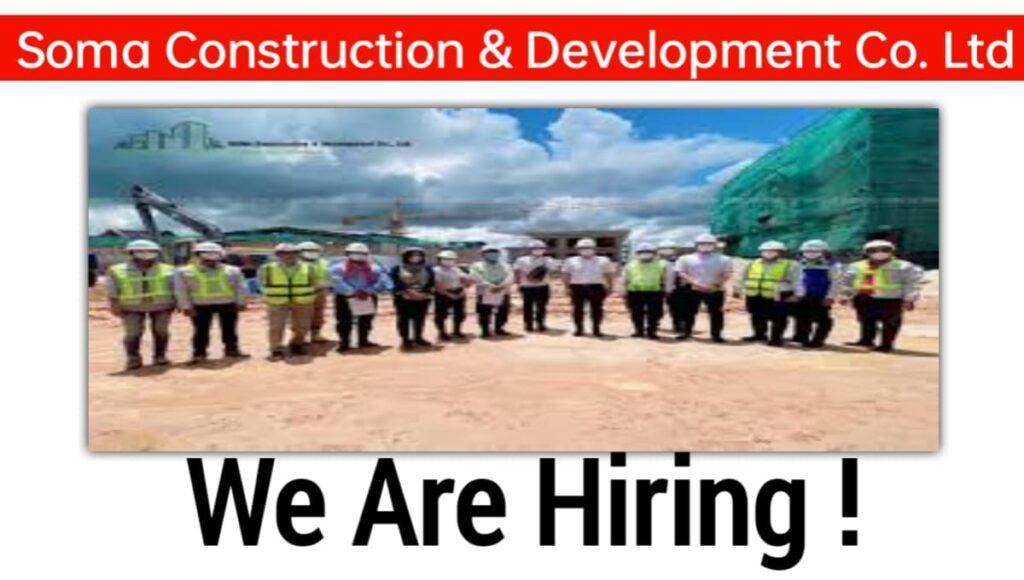 Soma Construction Development Co Ltd Hiring 2023