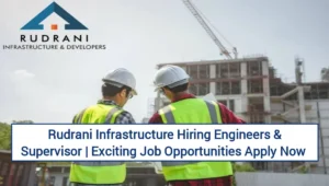 Rudrani Infrastructure Developers Hiring