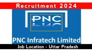 PNC Infratech Job Vacancy