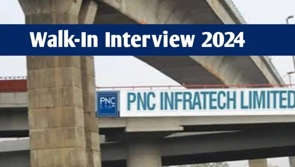 Walk In Interview PNC Infratech Ltd