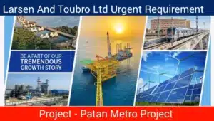 Larsen And Toubro Ltd Hiring For Patan Metro Project