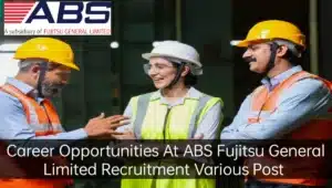 ABS Fujitsu General Limited Recruitment 2024 