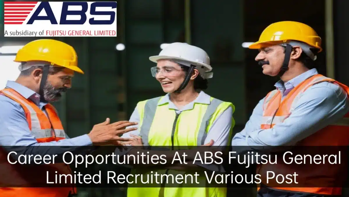 ABS Fujitsu General Limited Recruitment 2024