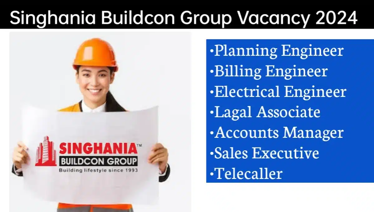 Singhania Buildcon Vacancy 2024