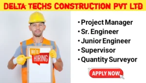 DeltaTechs Construction Pvt Ltd Hiring 2024