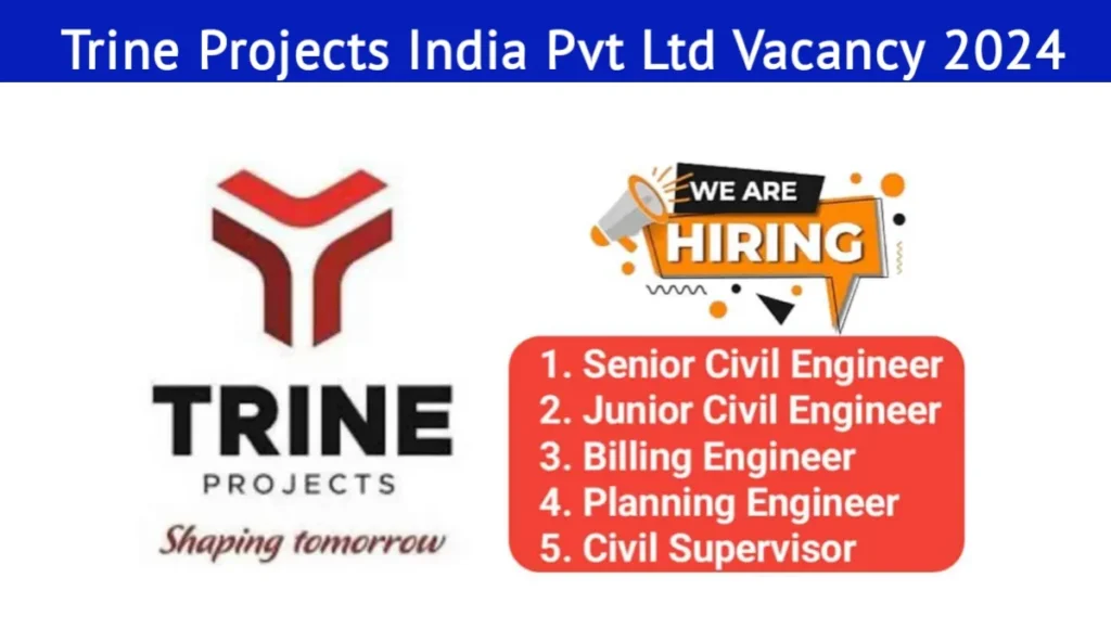 Trine Projects India Pvt Ltd New Vacancy 2024