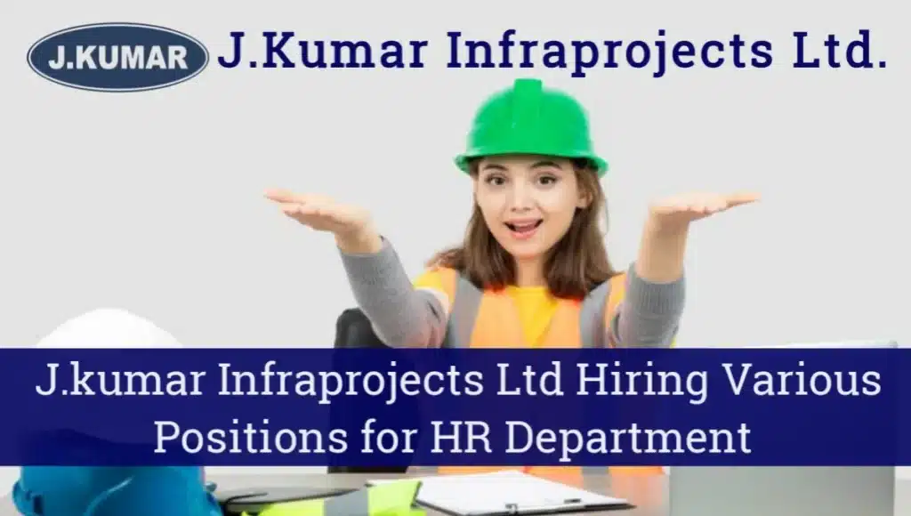 J.Kumar Infraprojects Ltd Vacancy 2024