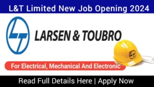 Larsen & Toubro Ltd New Job Vacancy 2024