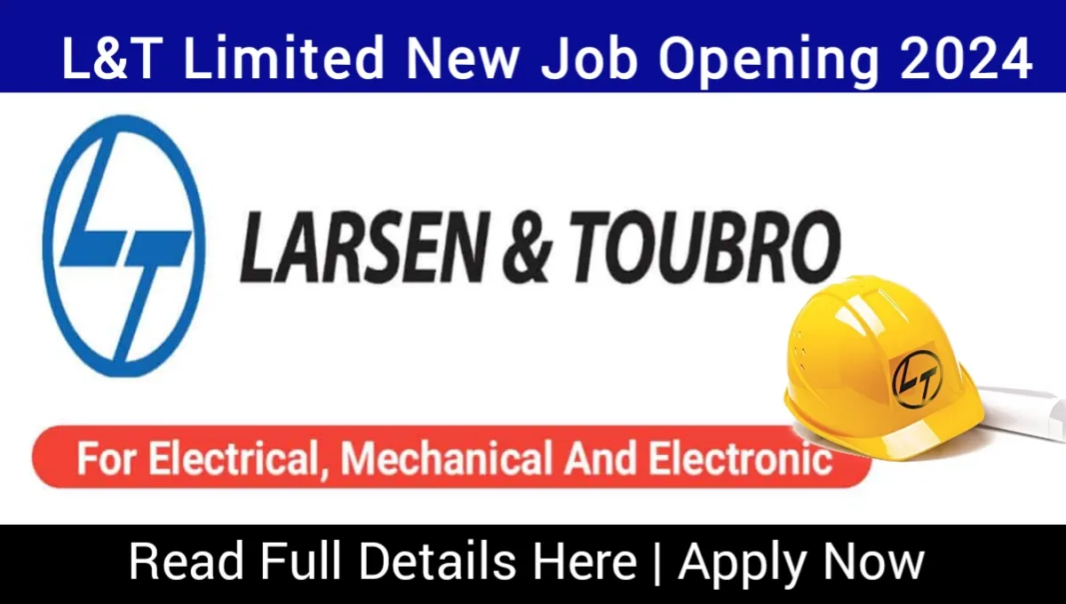 Larsen & Toubro Ltd New Job Vacancy 2024