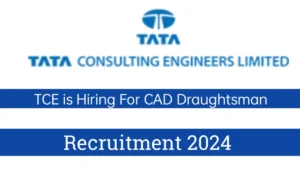 TATA Consulting Engineering TCE is Hiring For CAD Draughtsman