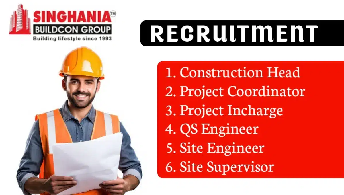 Singhania Buildcon Recruitment Various Post