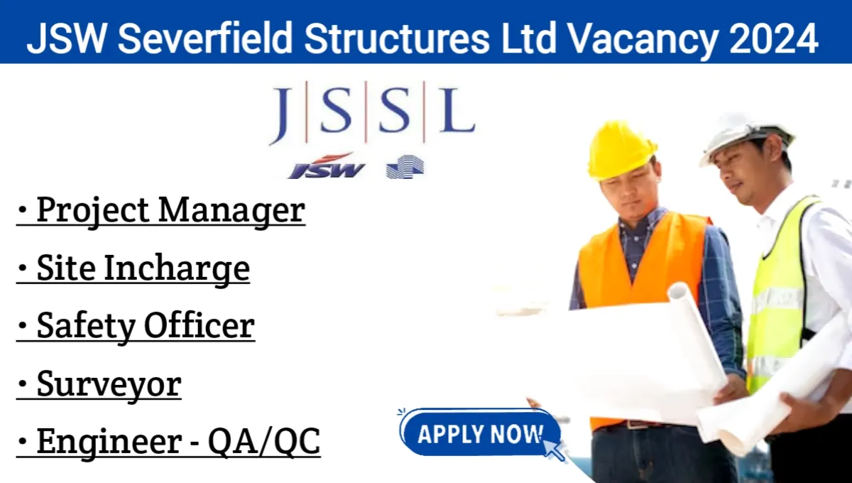 JSW Severfield Structures Ltd Hiring 2024