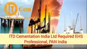 ITD Cementation India Ltd Is Hiring EHS Professional