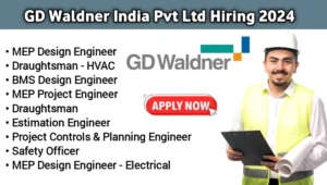 GD Waldner India Pvt Ltd Hiring 2024 | Apply Now for MEP & Project ...