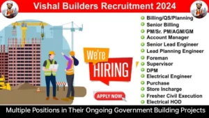 Vishal Builders Recruitment 2024