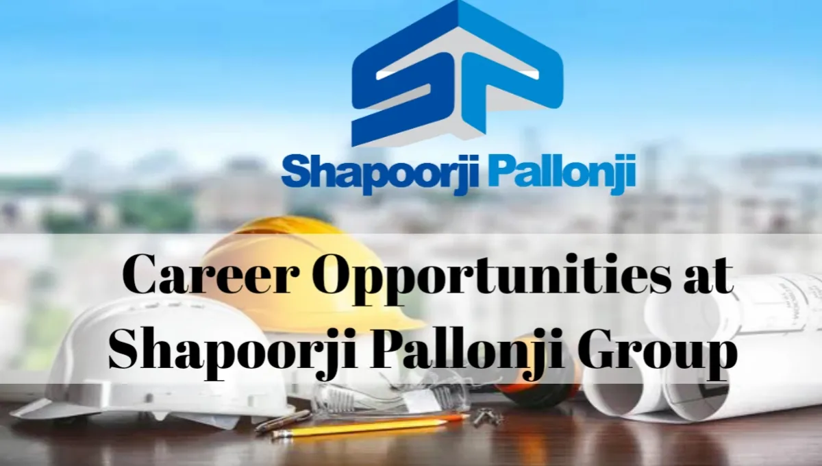 Exciting Job Opportunities at Shapoorji Pallonji Group