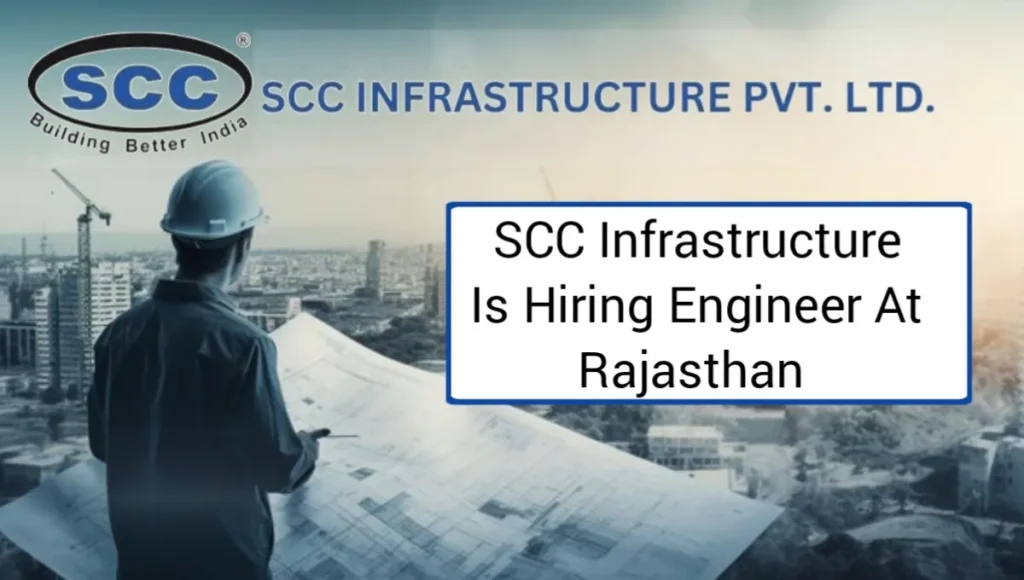 SCC Infrastructure Pvt Ltd Hiring Engineer