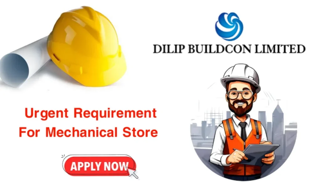 Urgent Requirement Mechanical Store at Dilip Buildcon Ltd