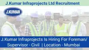 J Kumar Infraprojects Ltd Recruitment 2024