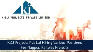 K&J Projects Pvt Ltd Hiring Various Positions