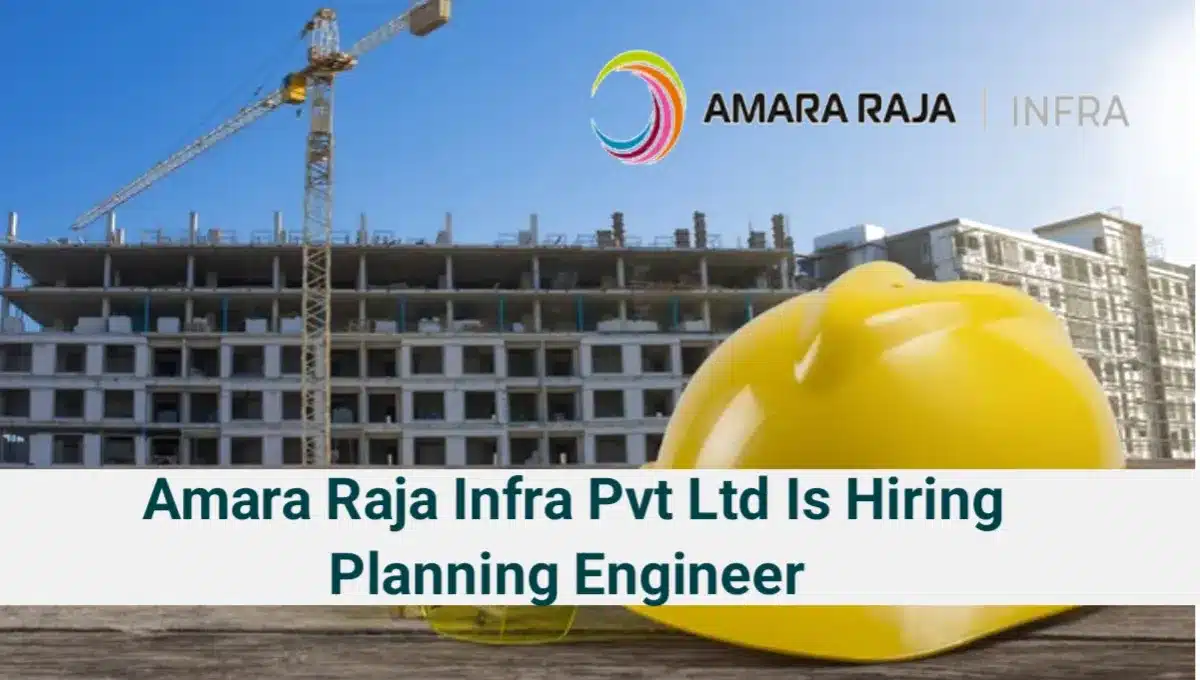 Amara Raja Infra Pvt Ltd Is Hiring Planning Engineer