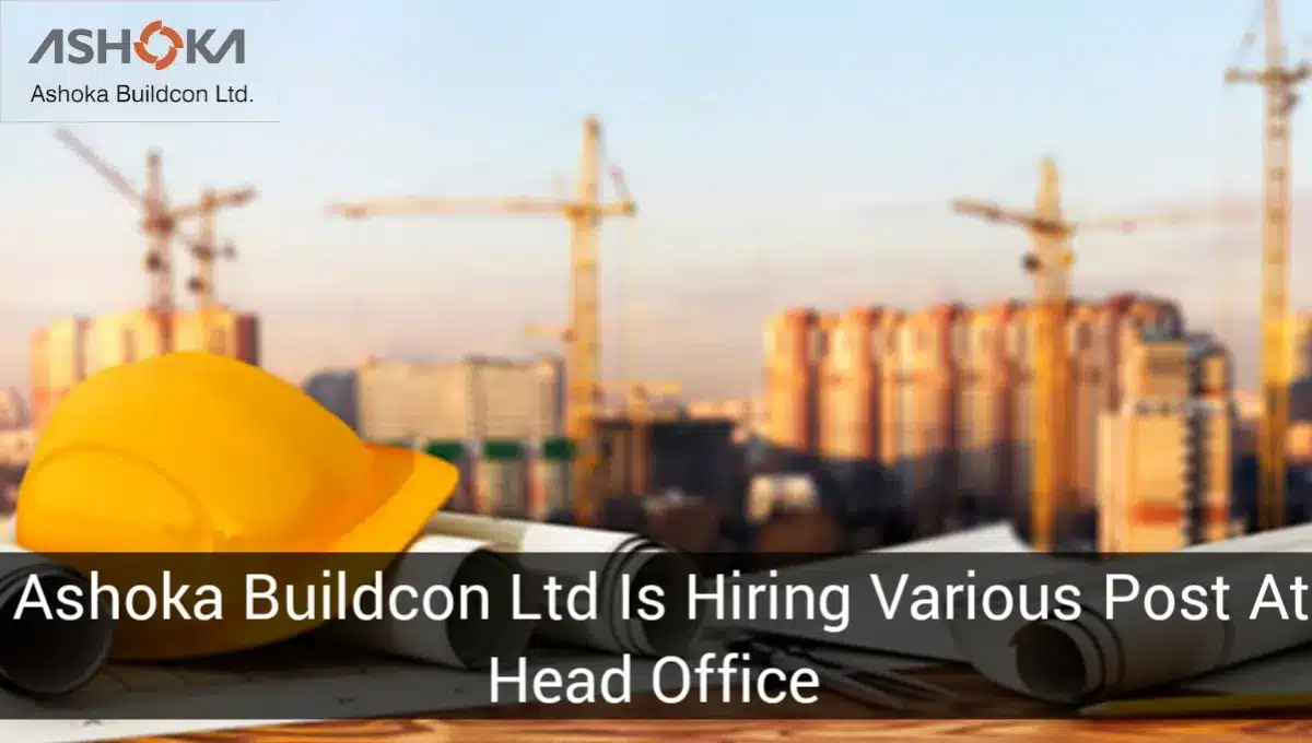 Ashoka Buildcon Ltd Is Hiring