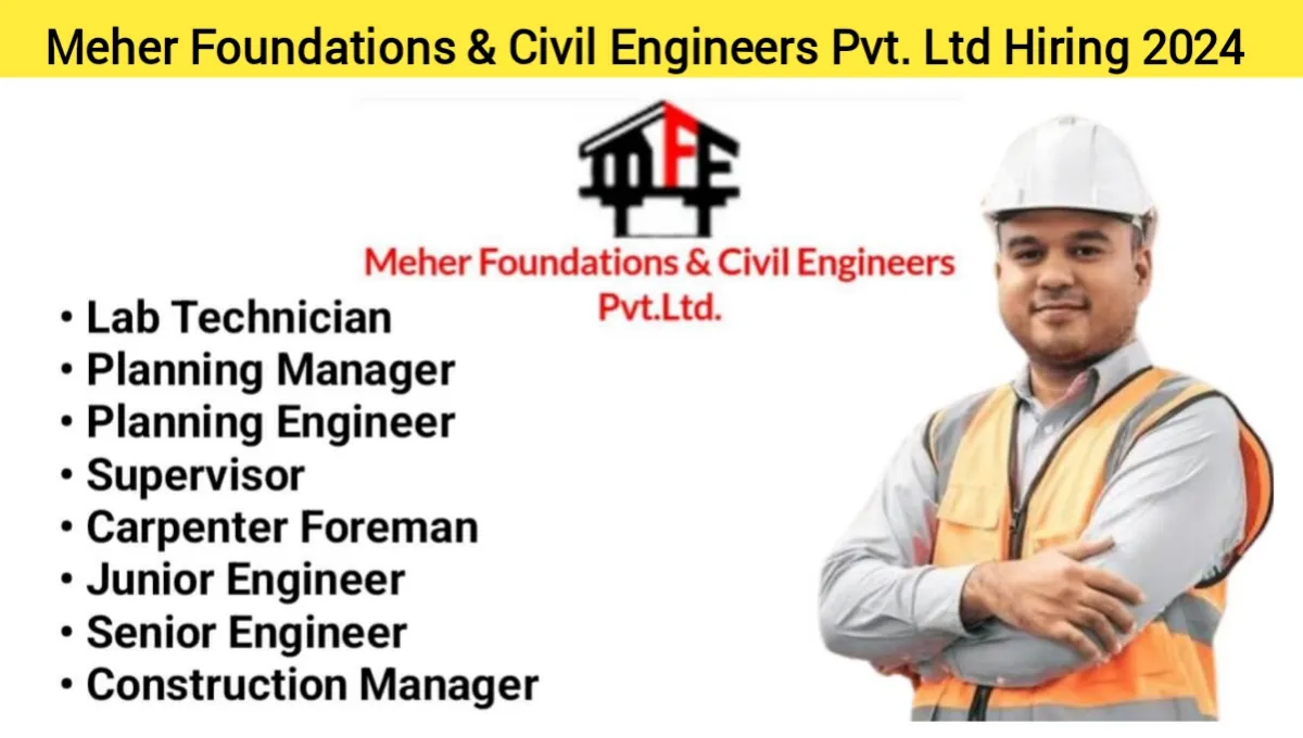 Meher Foundations & Civil Engineers Pvt Ltd Hiring 2024