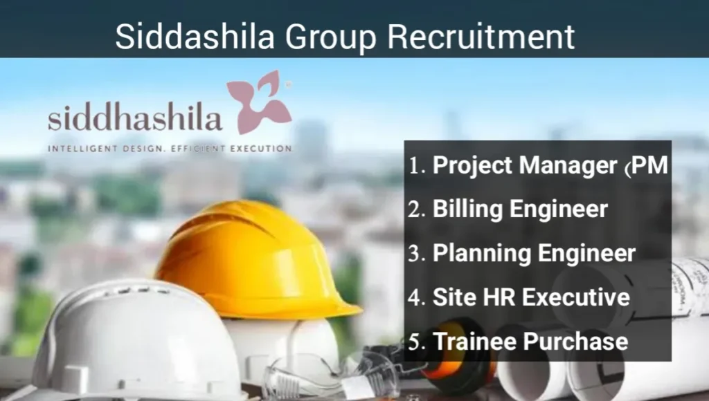 Siddashila Group Recruitment 2024