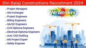 Shri Balaji Constructions Recruitment Drive 2024