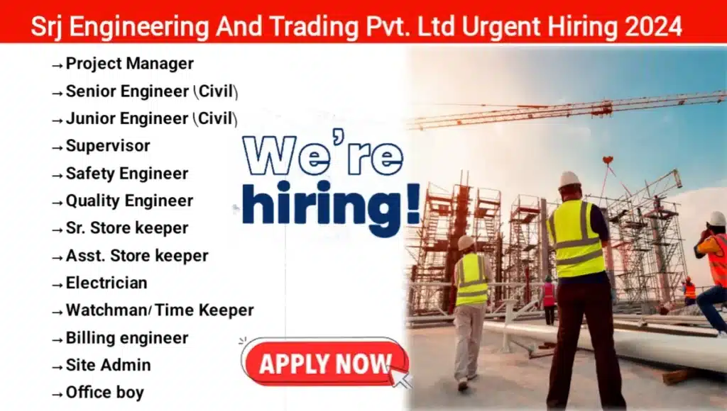 SRJ Engineering And Trading Pvt Ltd Urgent Hiring