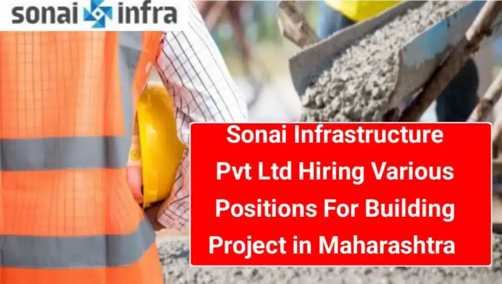 Sonai Infrastructure Pvt Ltd Urgent Hiring