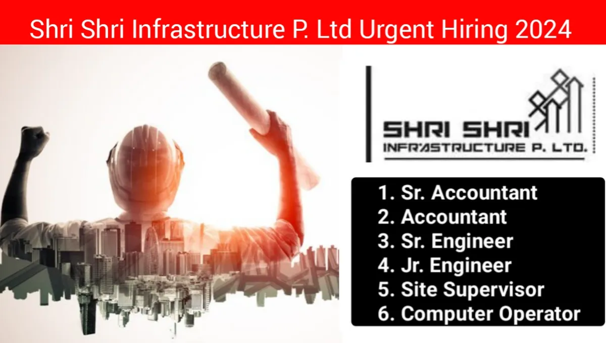 Shri Shri Infrastructure Pvt Ltd Hiring 2024