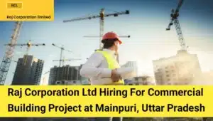 Raj Corporation Ltd Urgent Recruitment