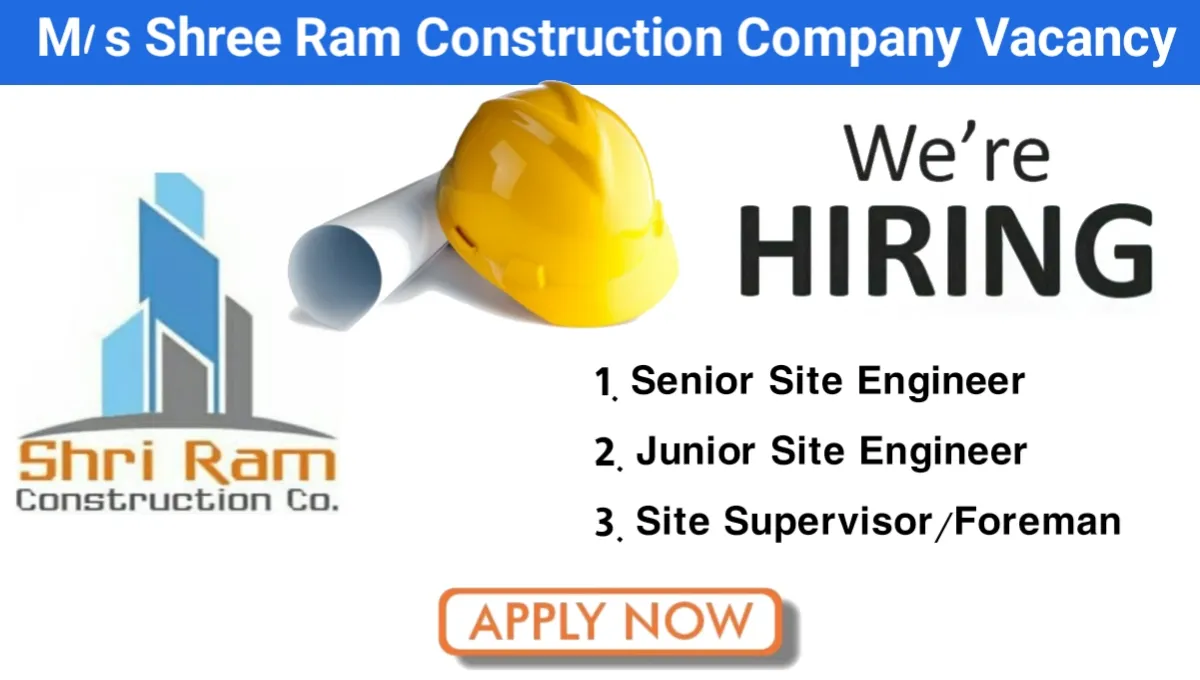 M/s Shree Ram Construction Company Job Vacancy