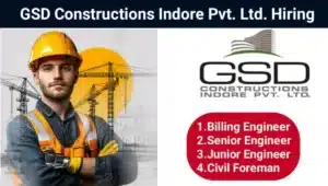 GSD Constructions Indore Pvt Ltd Hiring 2025