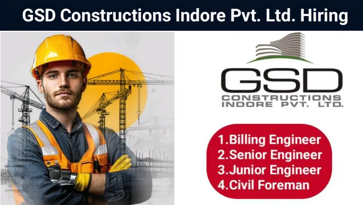 GSD Constructions Indore Pvt Ltd Hiring 2025