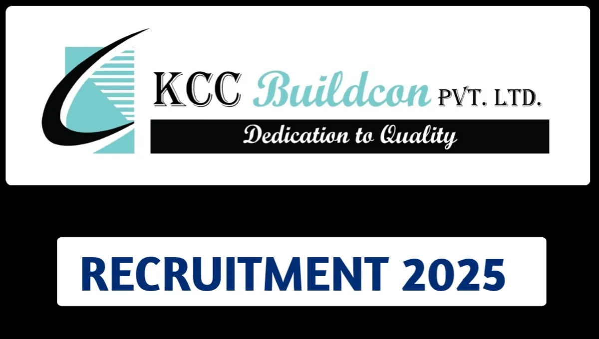 KCC Buildcon Pvt Ltd Hiring 2025