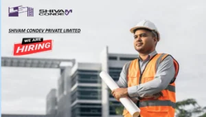 Shivam Condev Pvt Ltd Hiring 2025