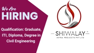 Shiwalay Infra Projects Pvt Ltd Hiring 2025