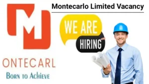 Montecarlo Limited Job Vacancy 2025
